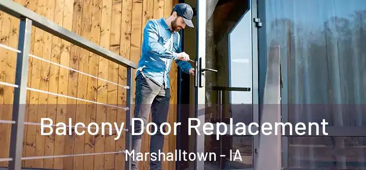  Balcony Door Replacement Marshalltown - IA