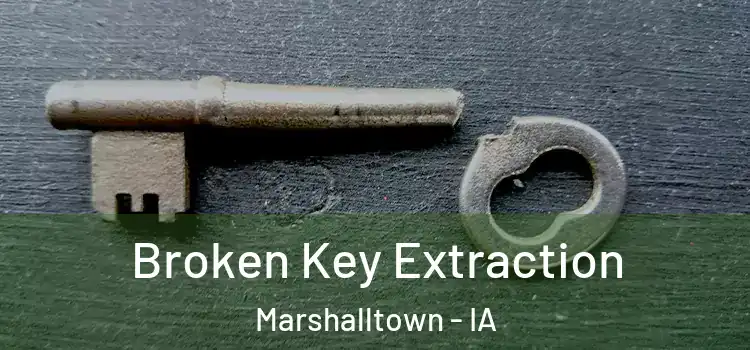  Broken Key Extraction Marshalltown - IA