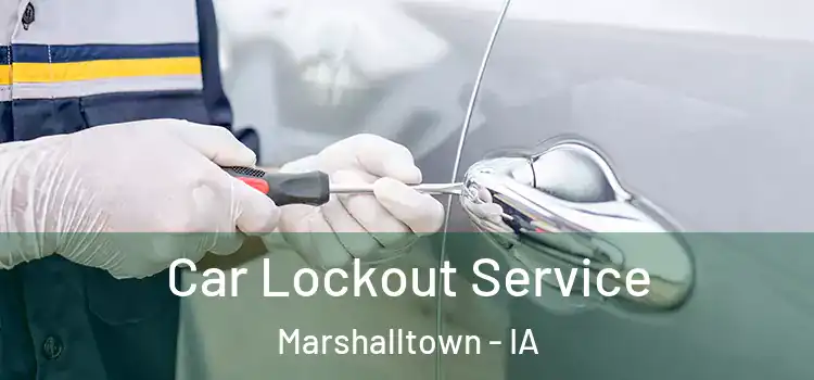  Car Lockout Service Marshalltown - IA