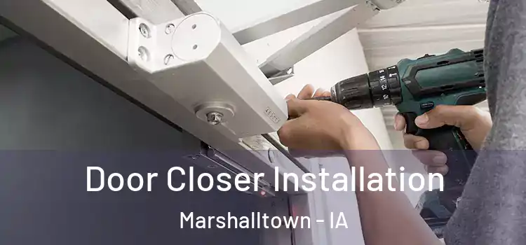  Door Closer Installation Marshalltown - IA