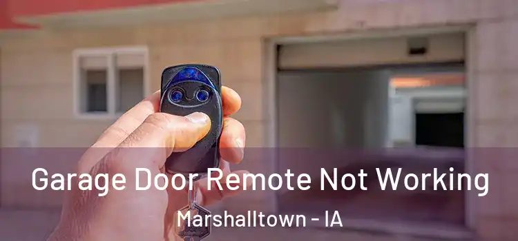  Garage Door Remote Not Working Marshalltown - IA