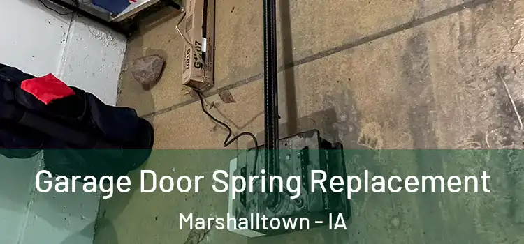  Garage Door Spring Replacement Marshalltown - IA