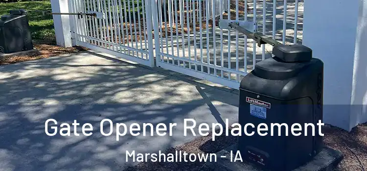  Gate Opener Replacement Marshalltown - IA