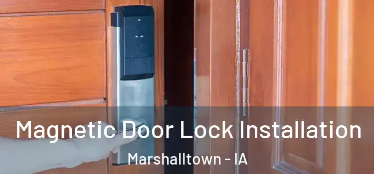  Magnetic Door Lock Installation Marshalltown - IA