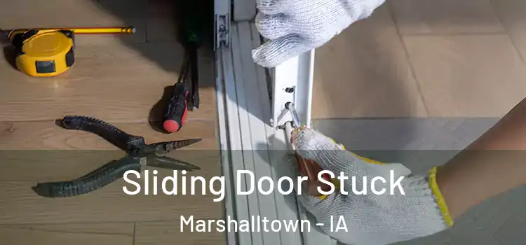  Sliding Door Stuck Marshalltown - IA
